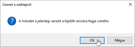 Verzió visszaállításának megerősítését kérő párbeszédpanel kijelölt OK gombbal