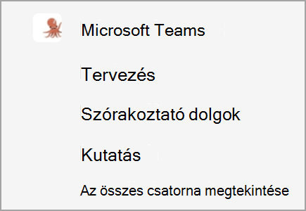 A Microsoft Teams nevű csapat csatornákat kínál a tervezéshez, a szórakoztató tartalmakhoz és a kutatáshoz. További csatornák vannak elrejtve.