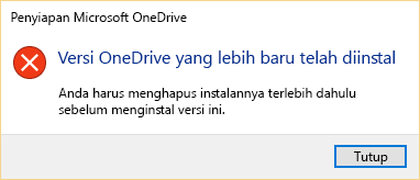 Pesan kesalahan yang mengatakan bahwa Anda sudah menginstal versi OneDrive yang lebih baru.