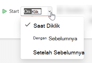 Opsi Mulai memiliki tiga pilihan: Saat Diklik, Dengan Sebelumnya, atau Setelah Sebelumnya.