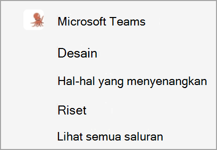 Tim yang disebut Microsoft Teams memiliki saluran untuk Desain, Hal Menyenangkan, dan Riset. Saluran lainnya disembunyikan.