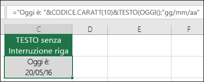 Esempio d'uso della funzione TESTO con CHAR(10) per inserire un'interruzione di riga. = "Oggi è:"&CHAR(10))&TESTO(OGGI(),"MM/GG/AA")