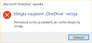 Klaidos pranešimas, kuriame sakoma, kad jau įdiegėte naujesnę "OneDrive" versiją.