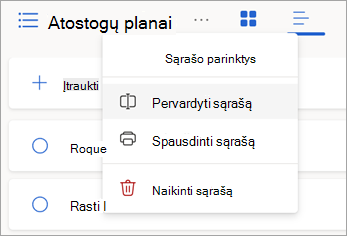 Pasirinkite daugiau parinkčių šalia sąrašo pavadinimo, kad pervardytumėte, išspausdintumėte arba panaikintumėte sąrašą.