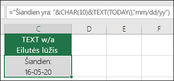 TEXT naudojimo su CHAR(10) eilutės lūžiui įterpti pavyzdys. ="Šiandien yra: "&CHAR(10))&TEXT(TODAY(),"MM/DD/YY")