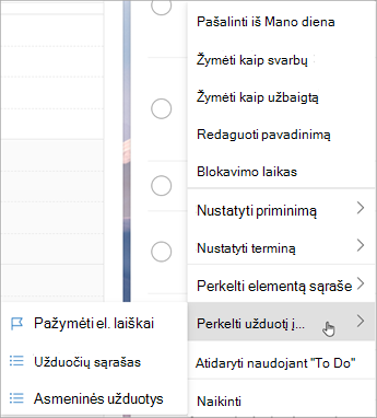 Paspauskite ir laikykite (arba spustelėkite dešiniuoju pelės mygtuku), kad pasiektumėte kontekstinį meniu. Pasirinkite Perkelti užduotis į ... ir pasirinkite sąrašą, į kurį norite perkelti užduotį.