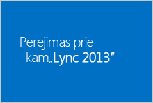 Perėjimas prie „Lync 2013“