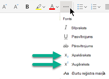 Atlasiet daudzpunktes pogu "Papildu fontu opcijas" un pēc tam atlasiet Apakšraksts vai Augšraksts.