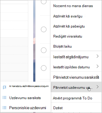 Nospiediet un turiet nospiestu (vai noklikšķiniet ar peles labo pogu), lai piekļūtu kontekstizvēlnei. Atlasiet Pārvietot uzdevumus uz ... un izvēlieties sarakstu, uz kuru vēlaties pārvietot uzdevumu.