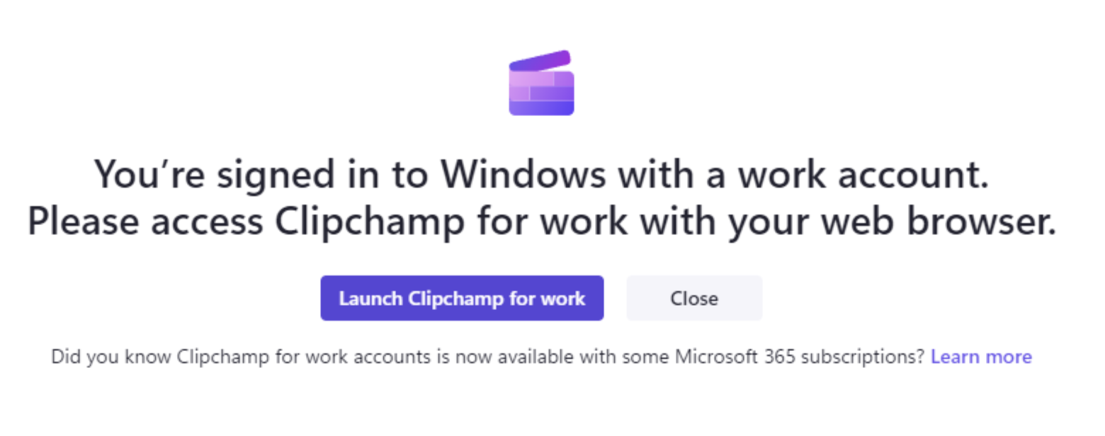 Atverot datora programmu Clipchamp, tiks parādīts šis ekrāns, ja esat pieteicies sistēmā Windows ar darba kontu un administrators ir izslēdzis Clipchamp piekļuvi personiskajiem kontiem.
