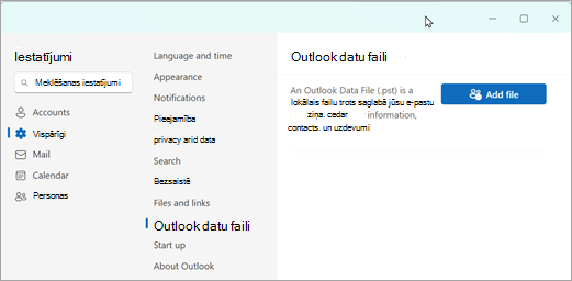 Iestatījumos atlasiet Vispārīgi, Outlook datu faili un pēc tam atlasiet Pievienot failu.