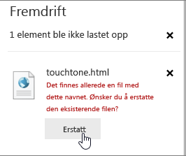 Upload dialogboks med erstatt-knappen uthevet