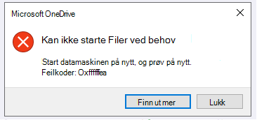 OneDrive-feil: Kan ikke starte Filer ved behov. Start datamaskinen på nytt, og prøv på nytt. Feilkoder: <feilkode>