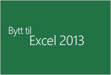 Bytte til Excel 2013