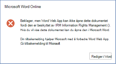 Beklager, men Word Online kan ikke åpne dette dokumentet fordi det er beskyttet av Information Rights Management (IRM). Åpne dokumentet i Microsoft Word hvis du vil vise det.