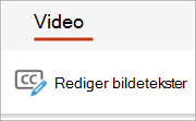 Rediger bildetekster-knappen på Video-fanen.