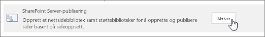 Aktiver publiseringsalternativ for SharePoint under Funksjoner for områdesamling