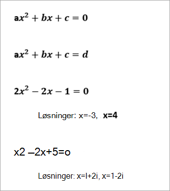 en liste over eksempler på kvadratiske formler som leser ax^2+bx+c=0, 2x^2-2x-1=0 løsninger x=-3, x=4, x^2+2x+5=0 løsninger x=1+2i, x=1-2i