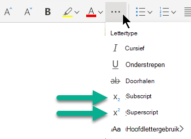 Selecteer het beletselteken 'Meer lettertypeopties' en selecteer vervolgens Subscript of Superscript.