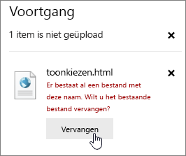 Dialoogvenster waarin wordt aangegeven dat het uploaden is mislukt en waarin de knop Vervangen is gemarkeerd