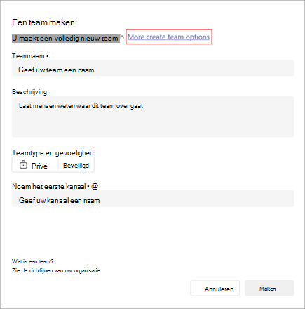 Een schermopname van de optie om een team te maken. Het bevat velden voor teamnaam, beschrijving, type, gevoeligheid en kanaalnaam. Selecteer Meer opties voor team maken om een team te maken op basis van een sjabloon of een bestaande groep of team.