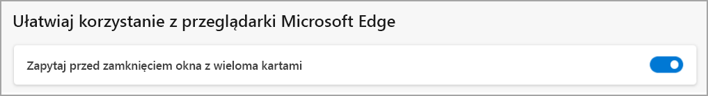 Ustawienie menu przeglądarki Microsoft Edge umożliwiające zapobiegnięcie zamknięciu okna z wieloma kartami.