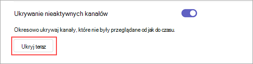 Zrzut ekranu przedstawiający opcję Ukryj teraz w ustawieniach. Jest on używany do ukrywania nieaktywnych kanałów stosownie do potrzeb.