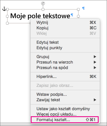 Opcja Formatuj kształt w menu skrótów wyświetlana po kliknięciu obramowania pola tekstowego lub kształtu prawym przyciskiem myszy.