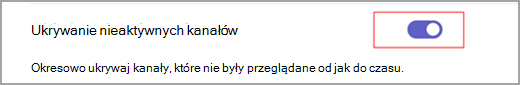 Zrzut ekranu przedstawiający niebieski przełącznik z włączonym białym kółkiem wewnętrznym obok tekstu z napisem "Ukryj nieaktywne kanały".