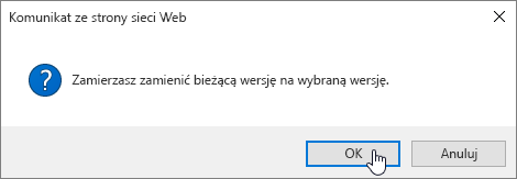 Okno dialogowe Potwierdzanie wersji z wybraną pozycją OK