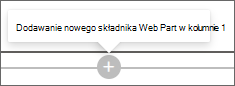 Zrzut ekranu przedstawiający znak plus umożliwiający dodanie nowego składnika Web Part.