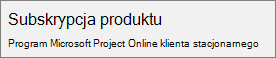 Zrzut ekranu przedstawiający nazwę produktu subskrybowanego: Klient komputerowy usługi Microsoft Project Online, tak jak jest wyświetlany w sekcji Plik > Konto programu Project.