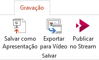 Os comandos Salvar como Mostrar e Exportar para Vídeo na guia Gravação em PowerPoint 2016.