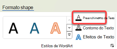 Para alterar a cor do WordArt, selecione-a e, na guia Formato de Forma, selecione Preenchimento de Texto.