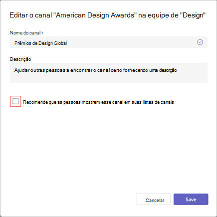 Uma captura de ecrã da opção para editar um canal. Tem campos para o nome e descrição do canal. Para atualizar as definições de visibilidade do canal, selecione Recomendar que as pessoas mostrem este canal nas respetivas listas de canais.