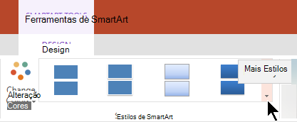 Em Ferramentas SmartArt, selecione a seta Mais Estilos para abrir a galeria Estilos SmartArt