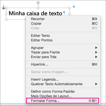 A opção Formatar Forma no menu de atalho, acionada por um clique com o botão direito do mouse em uma forma ou borda da caixa de texto.