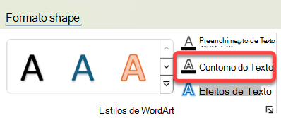 Para alterar a borda do WordArt, selecione-a e, na guia Formato de Forma, selecione Contorno de Texto.