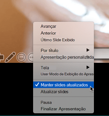 O menu de contexto Mais Opções no Modo de exibição do apresentador mostrando a opção Manter Slides Atualizados selecionados.