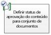 Definir status de aprovação do conteúdo para conjunto de documentos