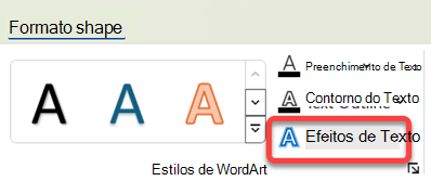 Para adicionar um efeito visual ao WordArt, selecione-o e, na guia Formato de Forma, selecione Efeitos de Texto.