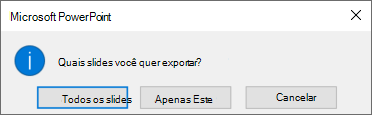 Quando você for perguntado qual slide deseja exportar, clique em Just This One.