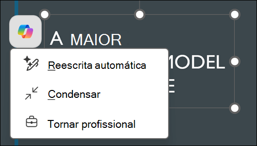 Uma caixa de texto selecionada no PowerPoint revela o botão Copilot. Selecioná-lo mostra o menu de contexto para com reescrita automática, Condensar e Tornar profissional como opções.