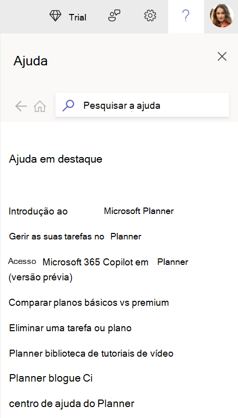 Selecione o ? no Planner para a Web aceder ao nosso painel de ajuda e obter as suas perguntas abordadas