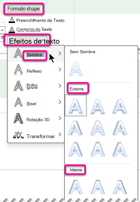 Na guia Formato de Forma, o menu Efeitos de Texto tem opções de efeito sombra.