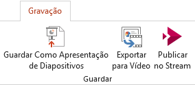 Os comandos Guardar como Mostrar e Exportar para Vídeo no separador Gravação no PowerPoint 2016.