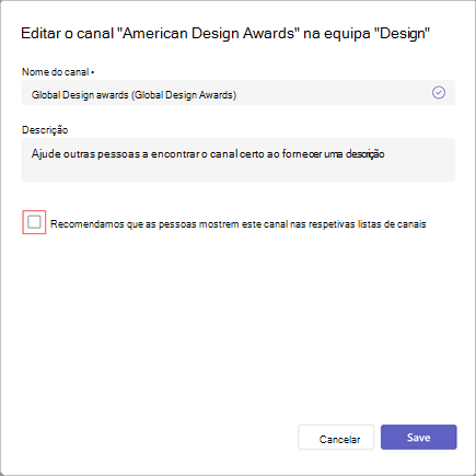 Uma captura de ecrã da opção para editar um canal. Tem campos para o nome e descrição do canal. Para atualizar as definições de visibilidade do canal, selecione Recomendar que as pessoas mostrem este canal nas respetivas listas de canais.