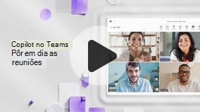 abrir vídeo sobre pôr reuniões em dia com o Copilot