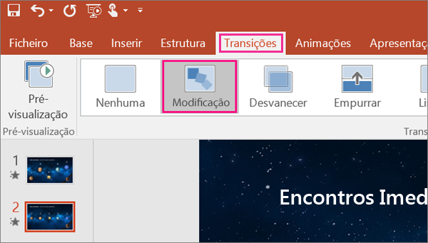 Apresenta a transição Modificar no menu Transições no PowerPoint 2016