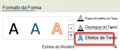 Para adicionar um efeito visual ao WordArt, selecione-o e, no separador Formato da Forma, selecione Efeitos de Texto.
